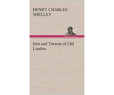 KNYGA Henry C. (Henry Charles) Shelley Inns and Taverns of Old London