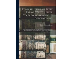 KNYGA Henry Griswold 1826-1903 Jesup Edward Jessup of West Farms, Westchester Co., New York and His Descendants