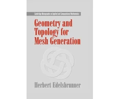 KNYGA Herbert Edelsbrunner Geometry and Topology for Mesh Generation