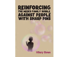 KNYGA Hilary Ewen Reinforcing the Meeks Family Bubble, Against People with Sharp Pins