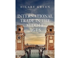 KNYGA Hilary Green International Trade in the Middle Ages