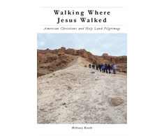 KNYGA Hillary Kaell Walking Where Jesus Walked