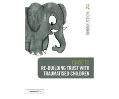 KNYGA Hollie Rankin Guide to Re-building Trust with Traumatised Children