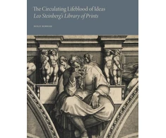KNYGA Holly Borham Circulating Lifeblood of Ideas: Leo Steinberg’s Library of Prints