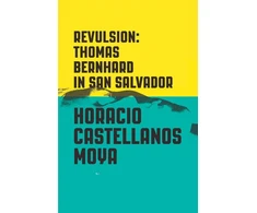KNYGA Horacio Castellanos Moya Revulsion