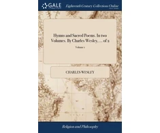 KNYGA Hymns and Sacred Poems. In two Volumes. By Charles Wesley, ... of 2; Volume 1