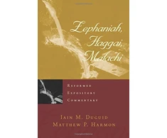 KNYGA Iain M Duguid Reformed Expository Commentary: Zephaniah, Haggai, Malachi