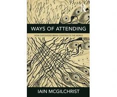 KNYGA Iain Mcgilchrist Ways of Attending