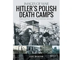 KNYGA Ian Baxter Hitler's Death Camps in Poland
