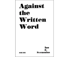 KNYGA Ian F Svenonius Against the Written Word