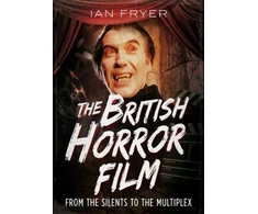 KNYGA Ian Fryer British Horror Film from the Silent to the Multiplex