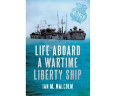 KNYGA Ian M Malcolm Life Aboard a Wartime Liberty Ship
