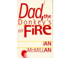KNYGA Ian Mcmillan Dad, the Donkey's on Fire