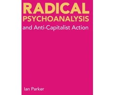 KNYGA Parker Radical Psychoanalysis and Anti-Capitalist Action