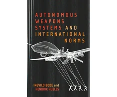 KNYGA Ingvild Bode Autonomous Weapons Systems and International Norms