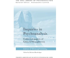 KNYGA Inquiries in Psychoanalysis: Collected papers of Edna O'Shaughnessy