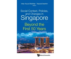 KNYGA Intan Azura Mokhtar Social Context, Policies, And Changes In Singapore: Beyond The First 50 Years