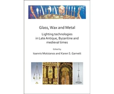 KNYGA Ioannis Motsianos Glass, Wax and Metal: Lighting Technologies in Late Antique, Byzantine and Medieval Times