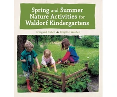 KNYGA Irmgard Kutsch Spring and Summer Nature Activities for Waldorf Kindergartens