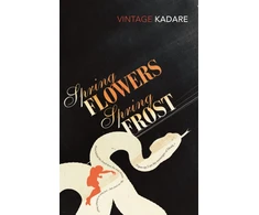 KNYGA Ismail Kadare Spring Flowers, Spring Frost