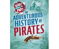 KNYGA Izzi Howell Blast Through the Past: An Adventurous History of Pirates