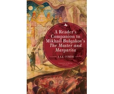 KNYGA J. A. E. Curtis Reader's Companion to Mikhail Bulgakov's The Master and Margarita