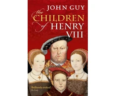 KNYGA J A Guy Children of Henry VIII