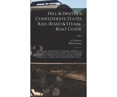 KNYGA J C Swayze Hill &amp; Swayze's Confederate States Rail-road &amp; Steam-boat Guide