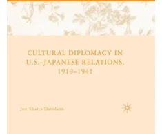 KNYGA J Davidann Cultural Diplomacy in U.S.-Japanese Relations, 1919-1941