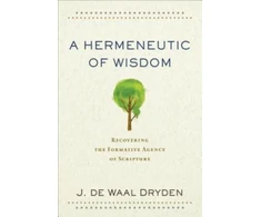 KNYGA J. de Waal Dryden Hermeneutic of Wisdom – Recovering the Formative Agency of Scripture