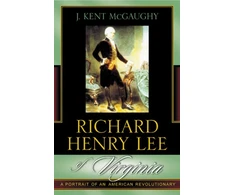 KNYGA J Kent Mcgaughy Richard Henry Lee of Virginia