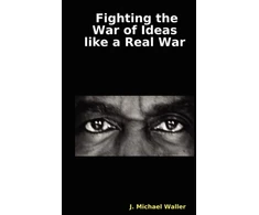 KNYGA J Michael Waller Fighting the War of Ideas Like a Real War