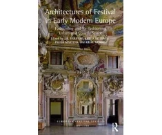 KNYGA J R Mulryne Architectures of Festival in Early Modern Europe
