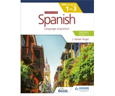 KNYGA J Rafael Angel Spanish for the IB MYP 1-3 (Emergent/Phases 1-2): MYP by Concept Second edition