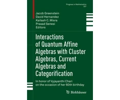 KNYGA Jacob Greenstein Interactions of Quantum Affine Algebras with Cluster Algebras, Current Algebras and Categorification