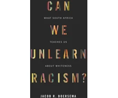 KNYGA Jacob R Boersema Can We Unlearn Racism?