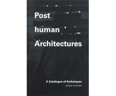 KNYGA Jacopo Leveratto Posthuman Architectures