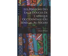 KNYGA Jacques Pellegrin Les Poissons des eaux Douces de L'afrique Occidentale (du senegal au niger)