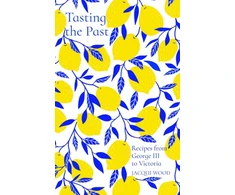 KNYGA Jacqui Wood Tasting the Past: Recipes from George III to Victoria