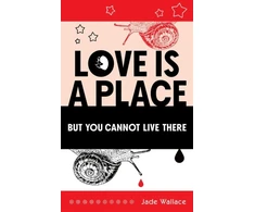 KNYGA Jade Wallace Love Is A Place But You Cannot Live There
