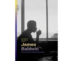 KNYGA James Baldwin Undifferentiated This Morning, This Evening, So Soon: James Baldwin and the Voices of Queer Resistance