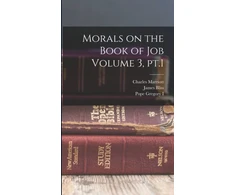 KNYGA James Bliss Morals on the Book of Job Volume 3, pt.1