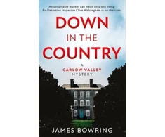 KNYGA James Bowring Down in the Country: A Carlow Valley Mystery