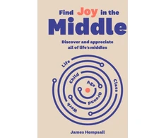 KNYGA James Hempsall Obe Find Joy in the Middle, Now is the time to discover and appreciate life’s middles