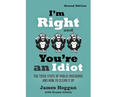 KNYGA James Hoggan I'm Right and You're an Idiot - 2nd Edition