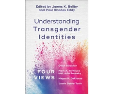 KNYGA James K Beilby Understanding Transgender Identities – Four Views