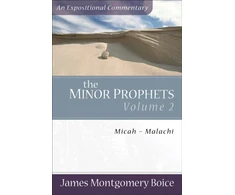 KNYGA James Montgomery Boice Minor Prophets – Micah–Malachi