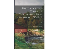 KNYGA James Otis Lyford History of the Town of Canterbury, New Hampshire, 1727-1912; 1