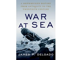KNYGA James P Delgado War at Sea