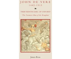 KNYGA James Ross John de Vere, Thirteenth Earl of Oxford (1442-1513)